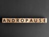 Combien de temps dure l’andropause ?